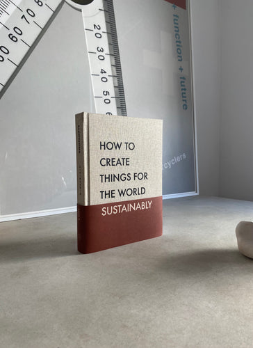 How To Create Things For The World Sustainably (design week special)